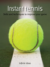Instant Tennis (eBook): Skills and Techniques to Improve Your Game